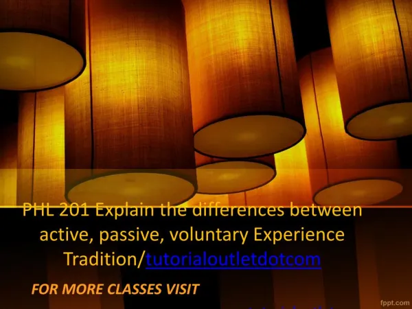 PHL 201 Explain the differences between active, passive, voluntary Experience Tradition/tutorialoutletdotcom
