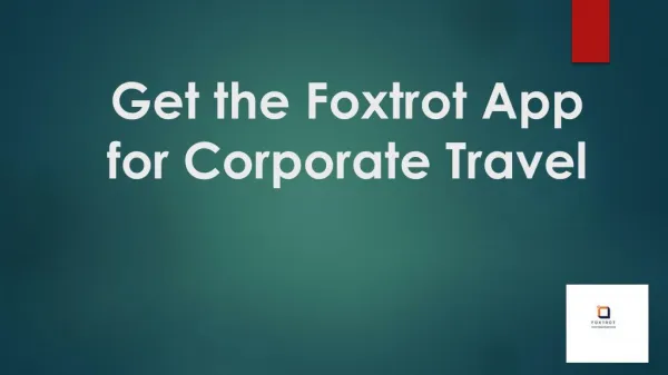 Get the Foxtrot App for Corporate Travel