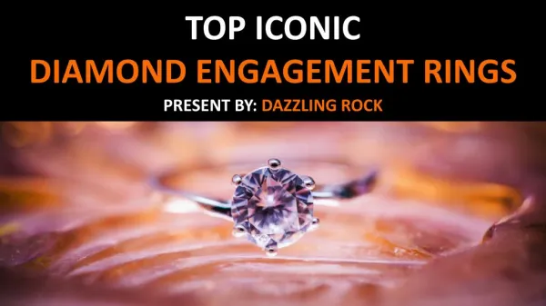 Top Iconic Diamond Engagement Rings Present By: Dazzling Rock