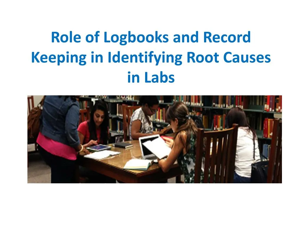role of logbooks and record keeping in identifying root causes in labs
