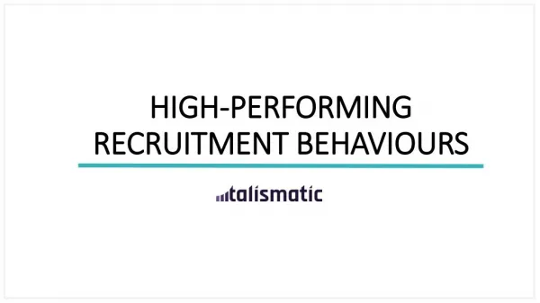 High Performing Recruitment Behaviours- Talismatic
