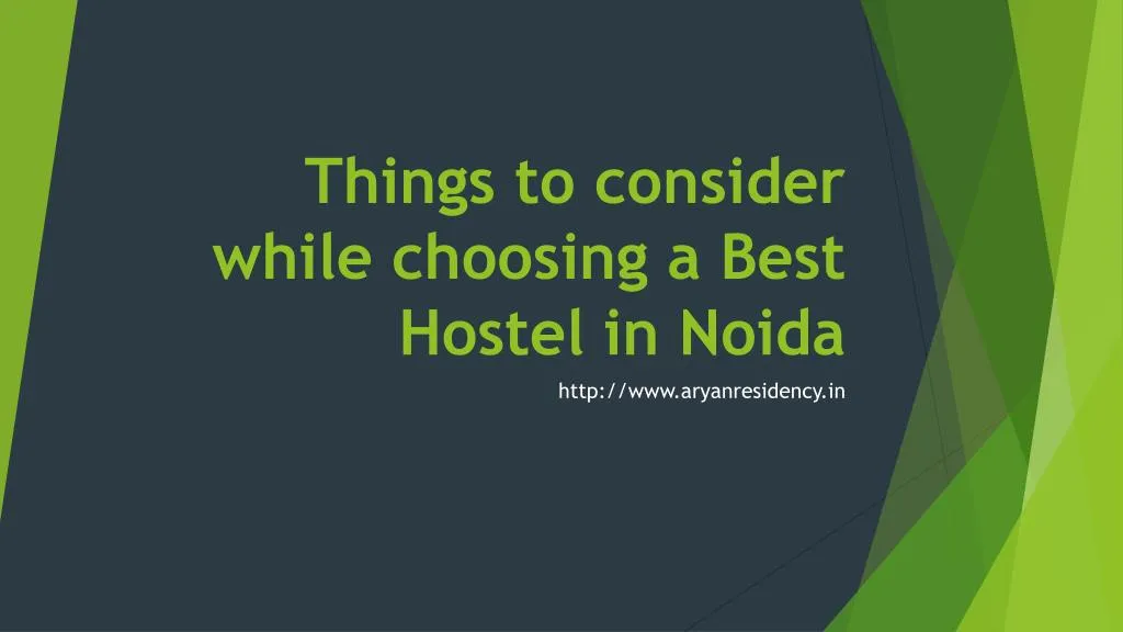 things to consider while choosing a b est hostel in noida