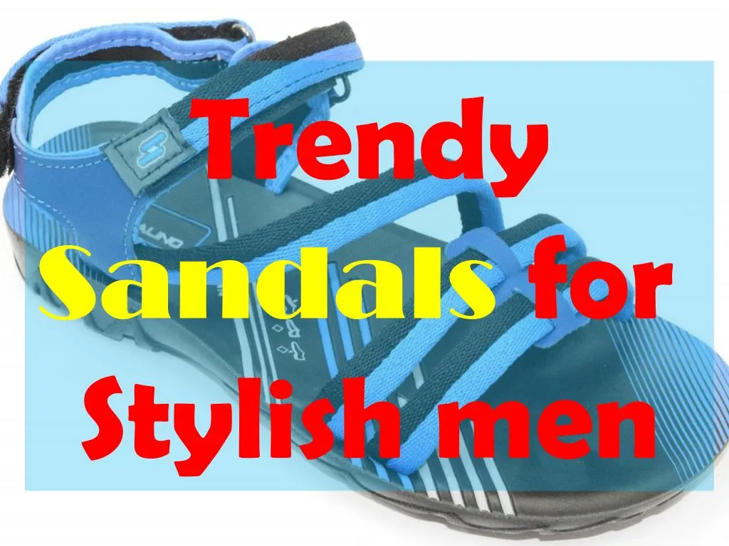 trendy sandals for stylish men