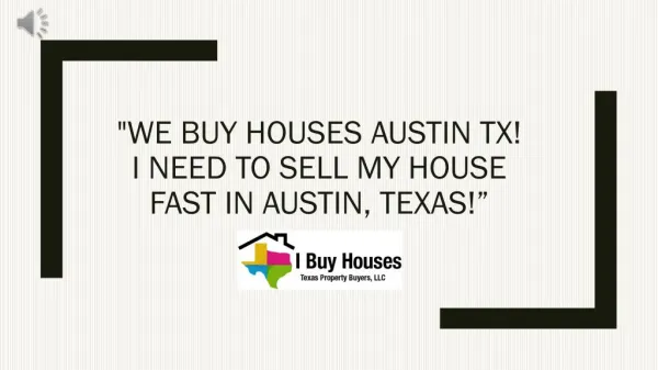We buy houses Austin tx! - www.TheTexasHouseBuyer.com