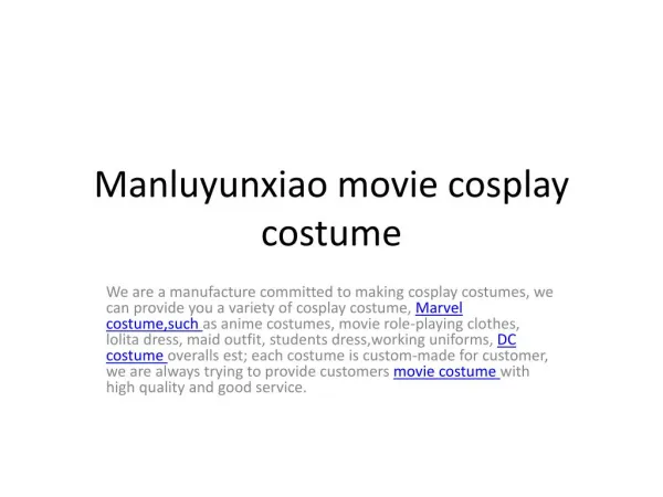 Manluyunxiao is a manufacture committed to making cosplay costumes