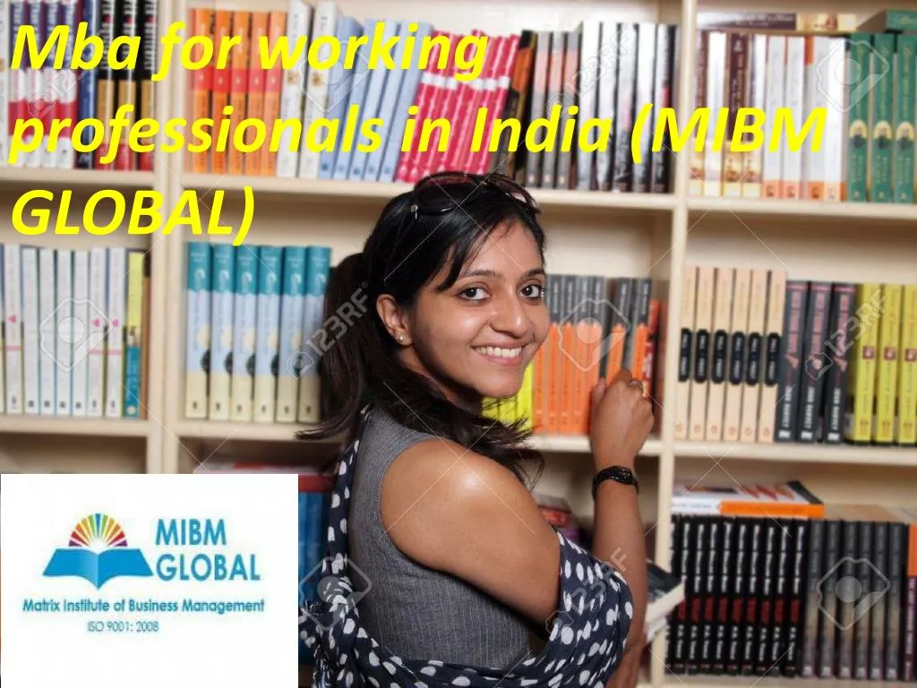 mba for working professionals in india mibm global