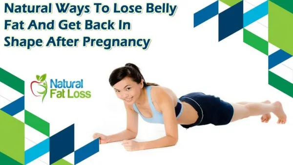 Natural Ways To Lose Belly Fat And Get Back In Shape After Pregnancy