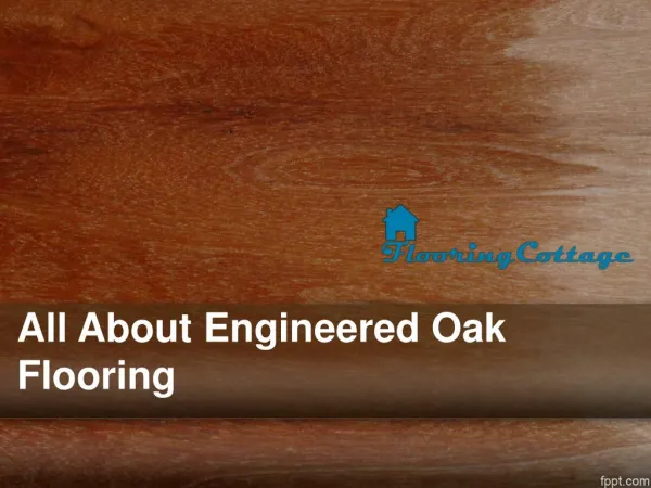 All About Engineered Oak Flooring - Flooringcottage