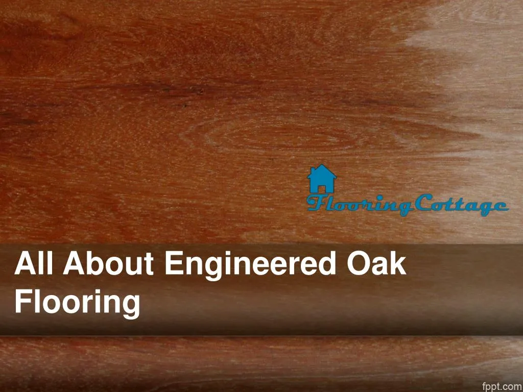 all about engineered oak flooring