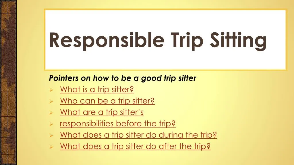 responsible trip sitting