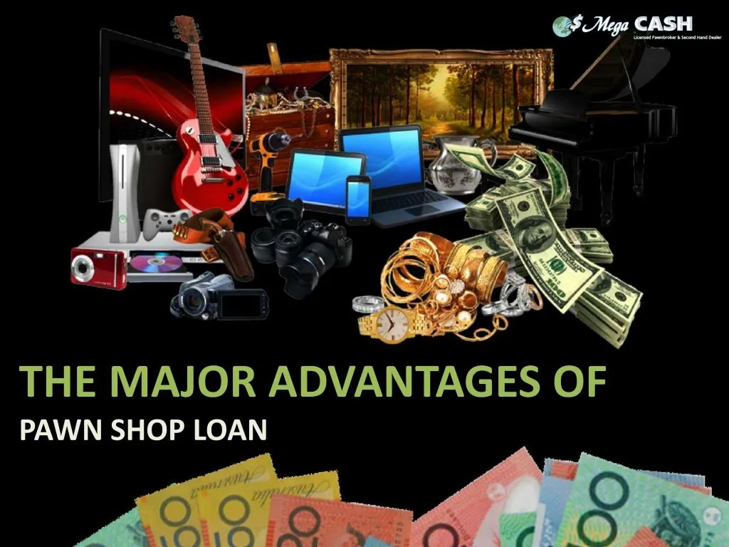 the major advantages of pawn shop loan