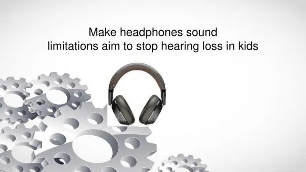 Headphones sound limitations aim to stop hearing loss in kids.