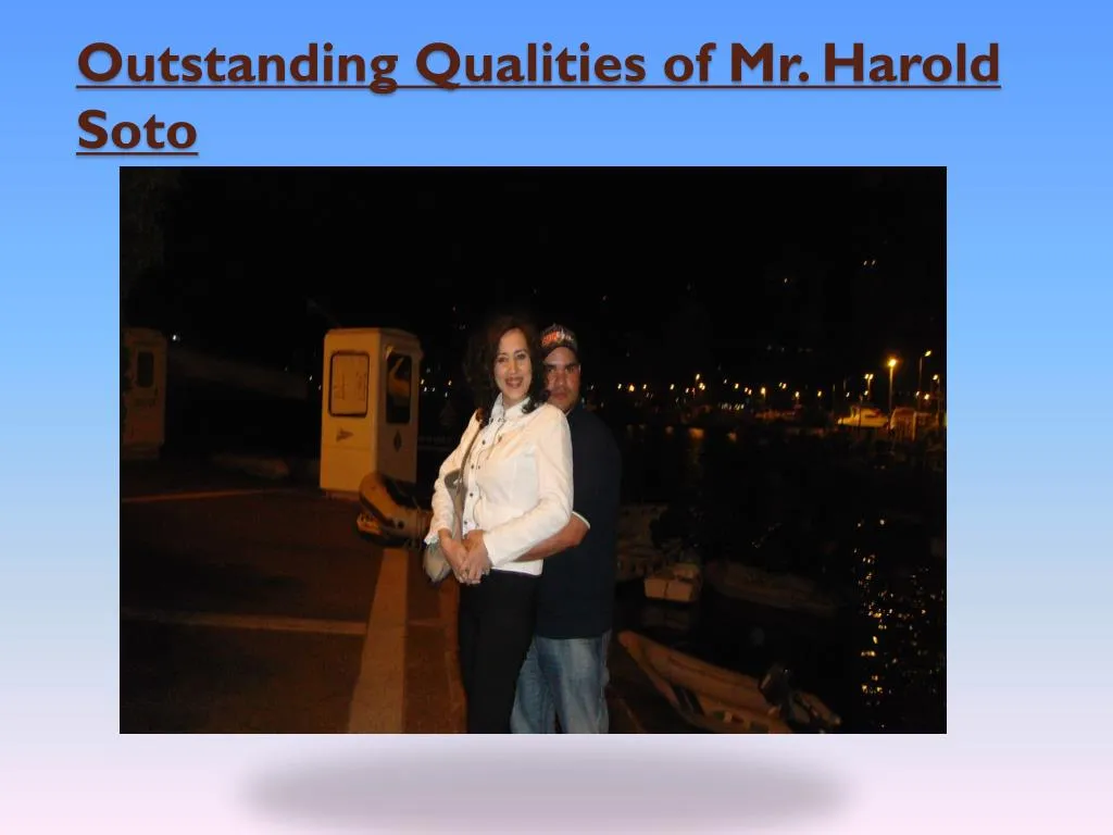 outstanding qualities of mr harold soto