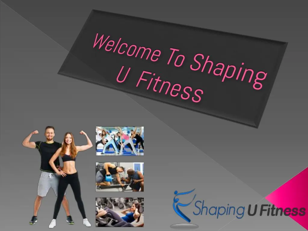 welcome to shaping u fitness