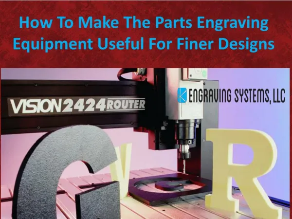 How To Make The Parts Engraving Equipment Useful For Finer Designs