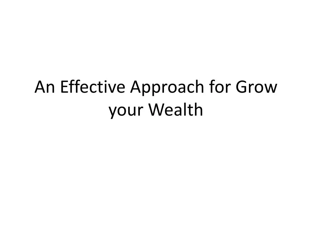 an effective approach for grow your wealth