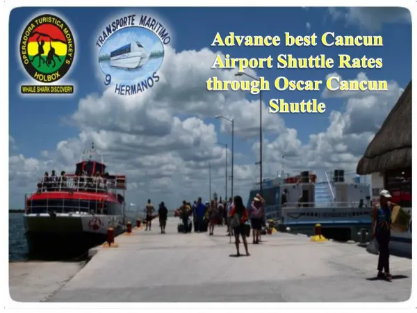 Advance best Cancun Airport Shuttle Rates through Oscar Cancun Shuttle