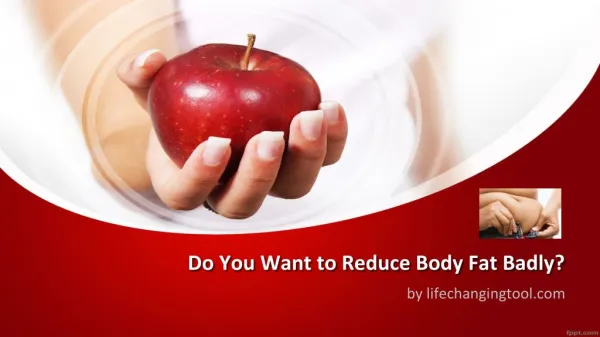 Do You Want to Reduce Body Fat Badly?