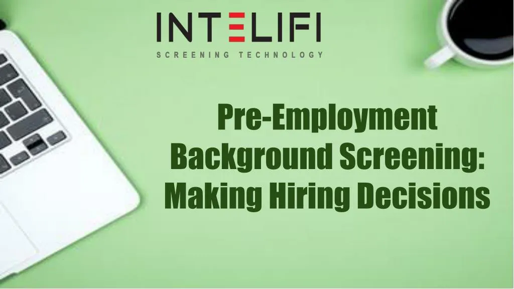 pre employment background screening making hiring
