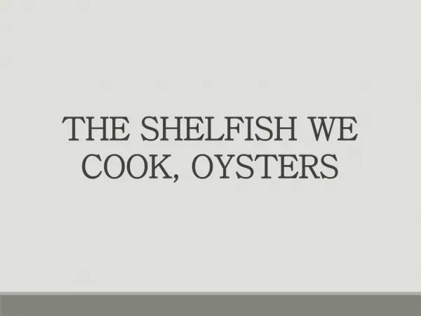 The Shellfish We Cook, Oysters