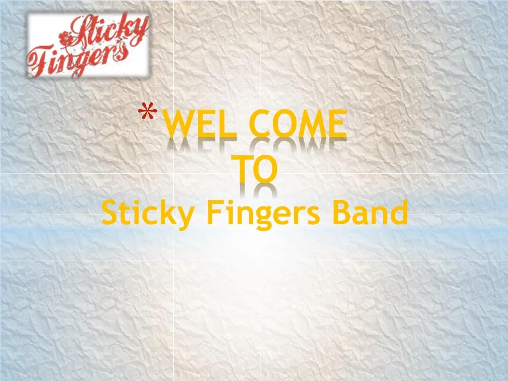 wel come to s ticky fingers band