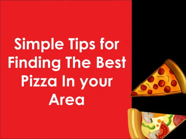 Simple Tips for Finding The Best Pizza In your Area