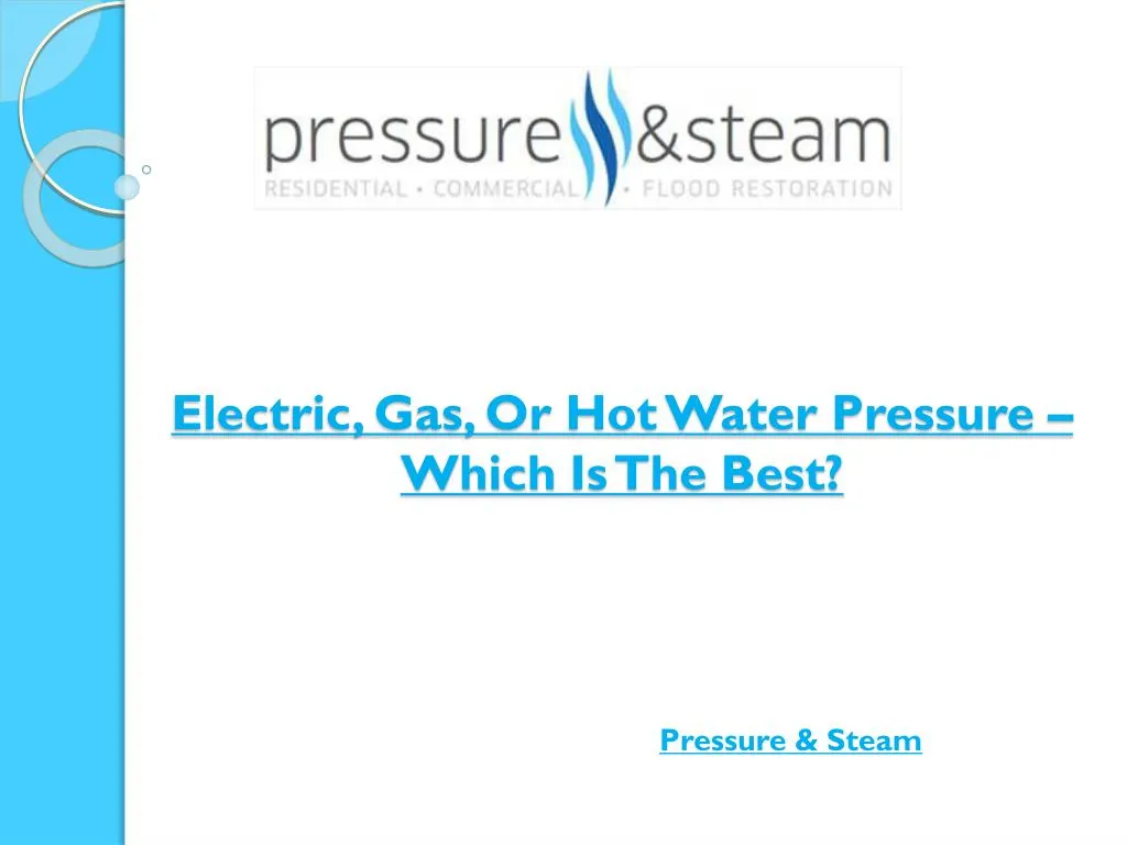 electric gas or hot water pressure which is the best