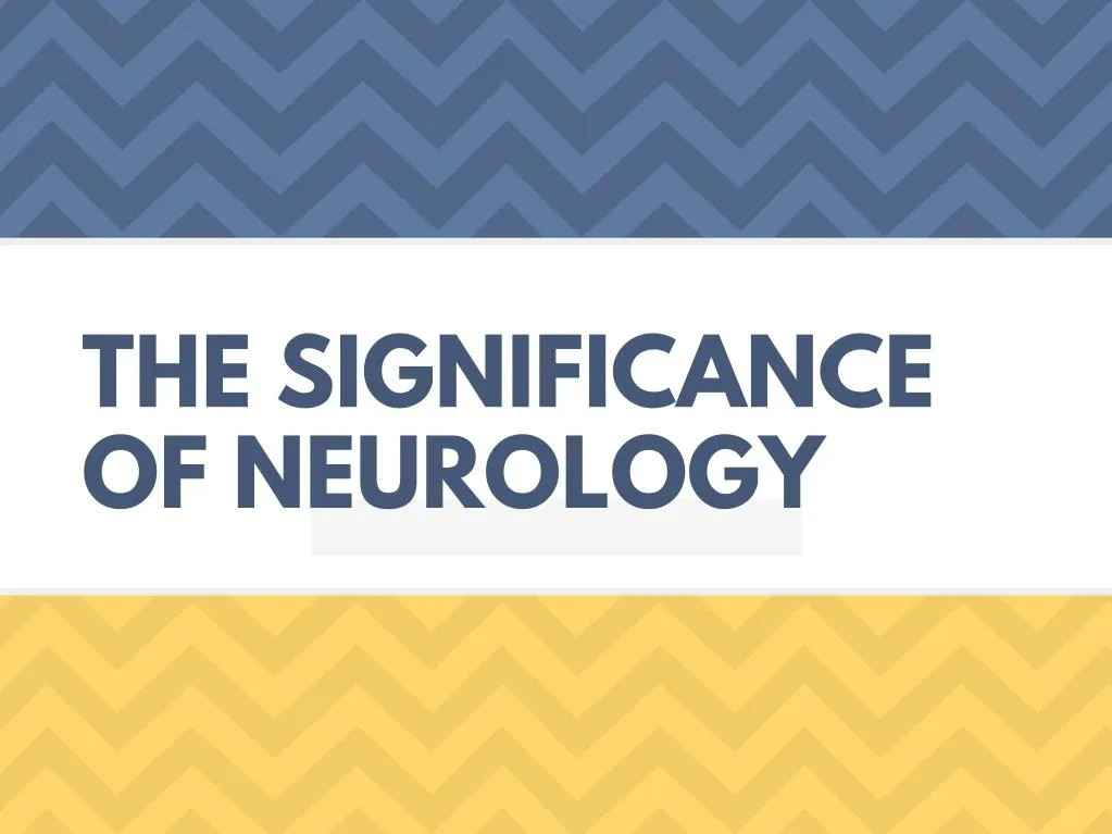 the significance of neurology