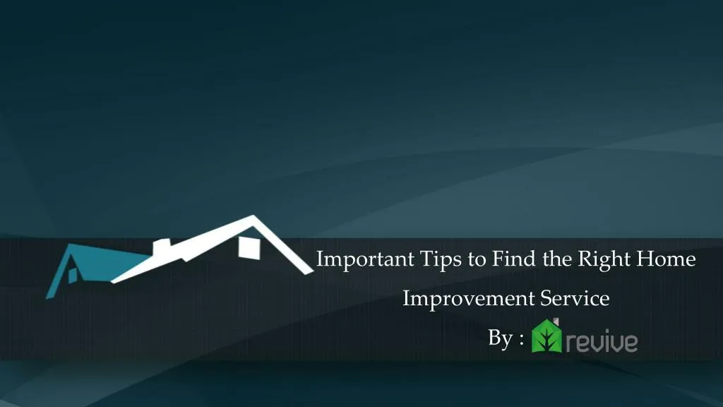 important tips to find the right home improvement service by