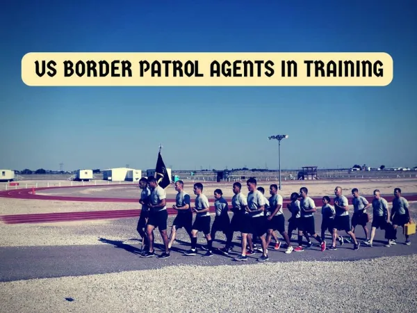 Training the Next Generation of Border Patrol Agents