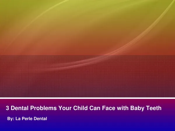 3 Dental Problems Your Child Can Face with Baby Teeth