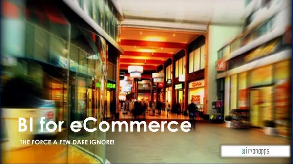 BI for eCommerce, the Force a Few Dare Ignore!