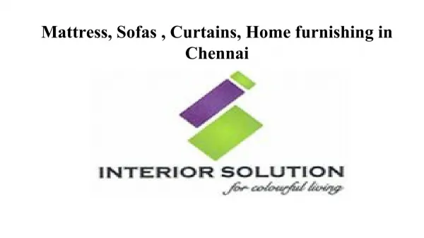Mattress, Sofas , Curtains, Home furnishing in Chennai