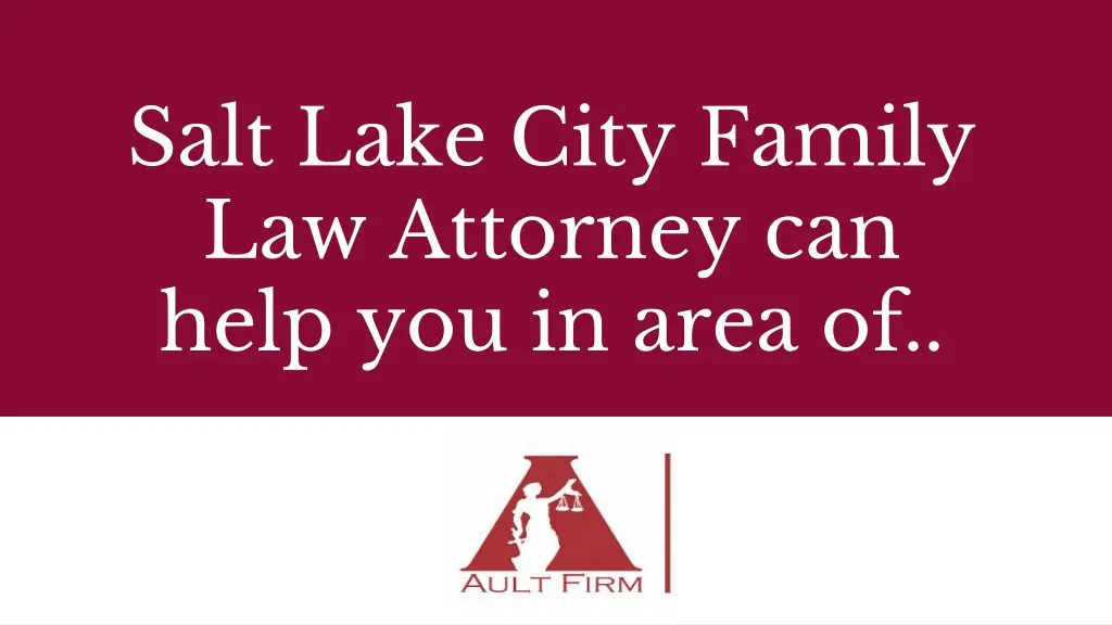 salt lake city family law attorney can help