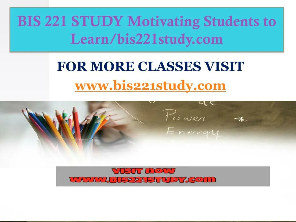 bis 221 study motivating students to learn bis221study com