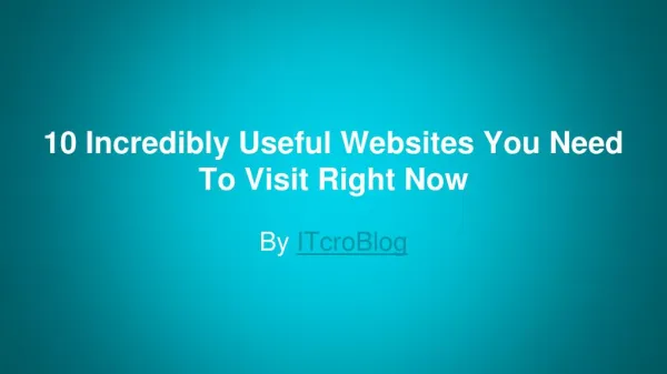 10 Incredibly Useful Websites You Should Visit Right Now