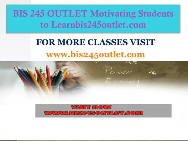 BIS 245 OUTLET Motivating Students to Learnbis245outlet.com