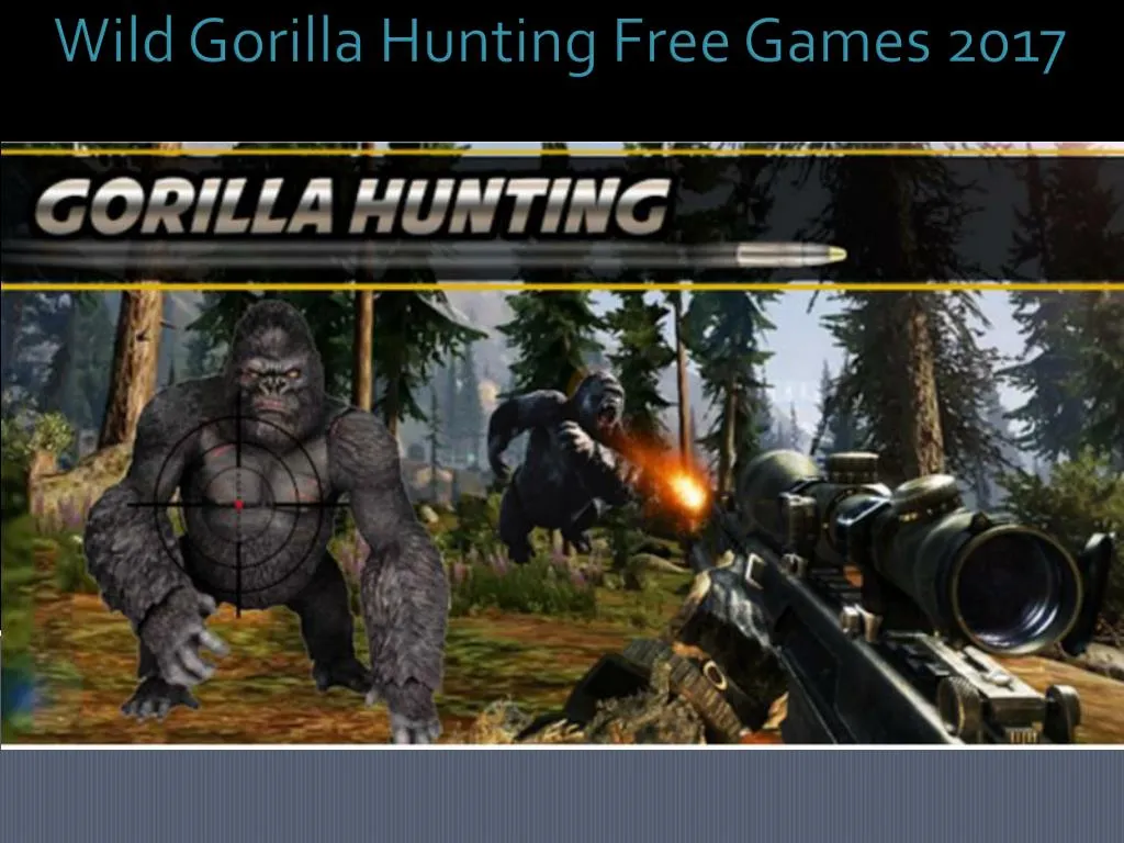 wild gorilla hunting free games 2017