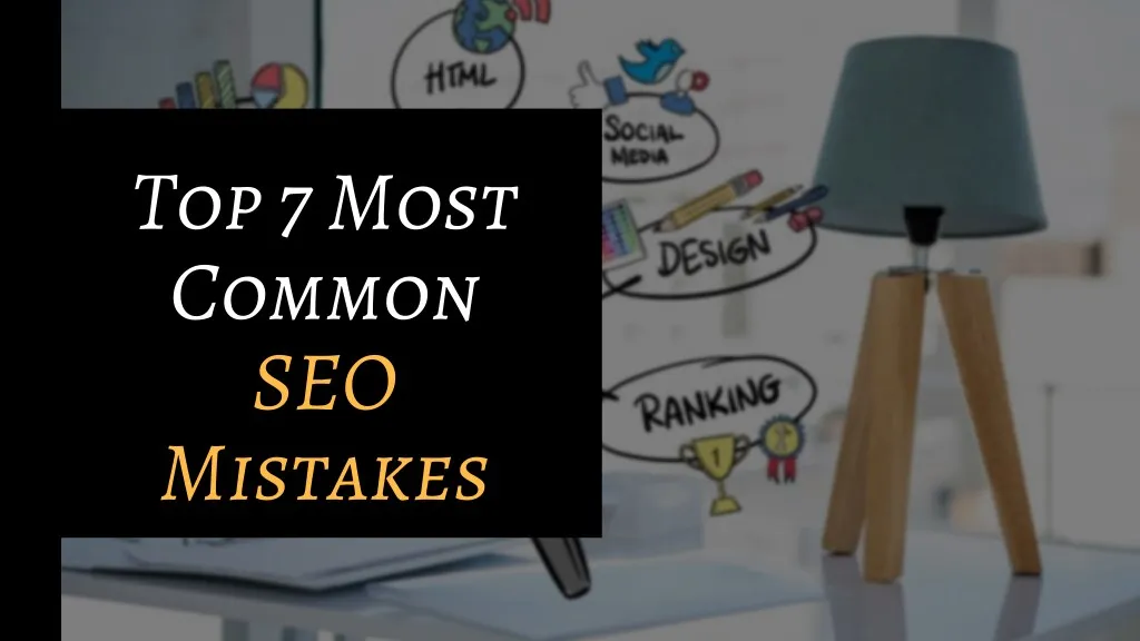 top 7 most common seo mistakes