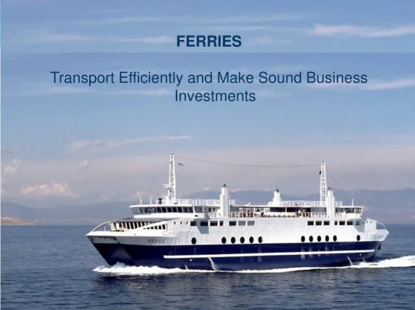 Ferries: Transport Efficiently and Make Sound Business Investments