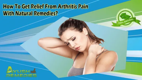 How To Get Relief From Arthritis Pain With Natural Remedies?