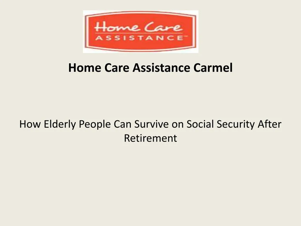 home care assistance carmel how elderly people can survive on social security after retirement