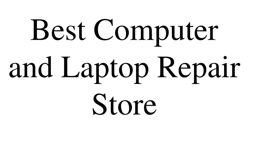 best computer and laptop repair store