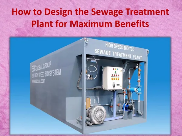 How to Design the Sewage Treatment Plant for Maximum Benefits