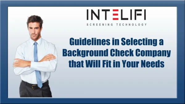 Guidelines in Selecting a Background Check Company that Will Fit in Your Needs