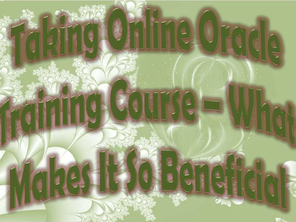 taking online oracle training course what makes it so beneficial