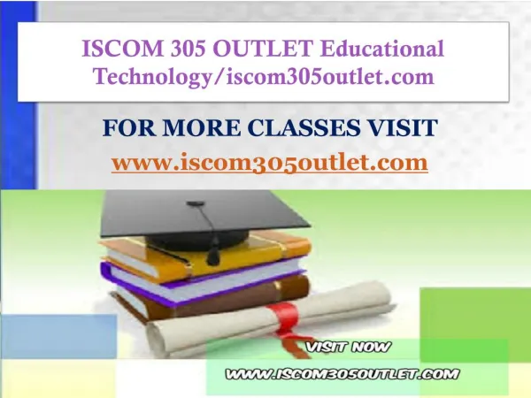 ISCOM 305 OUTLET Educational Technology/iscom305outlet.com