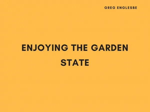 Greg Englesbe Enjoying the Garden State