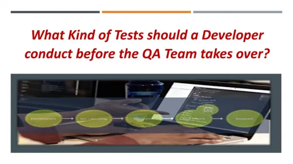 What Kind of Tests should a Developer conduct before the QA Team takes over?
