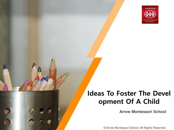 Ideas to Foster the Development of a Child – Arrow Montessori School